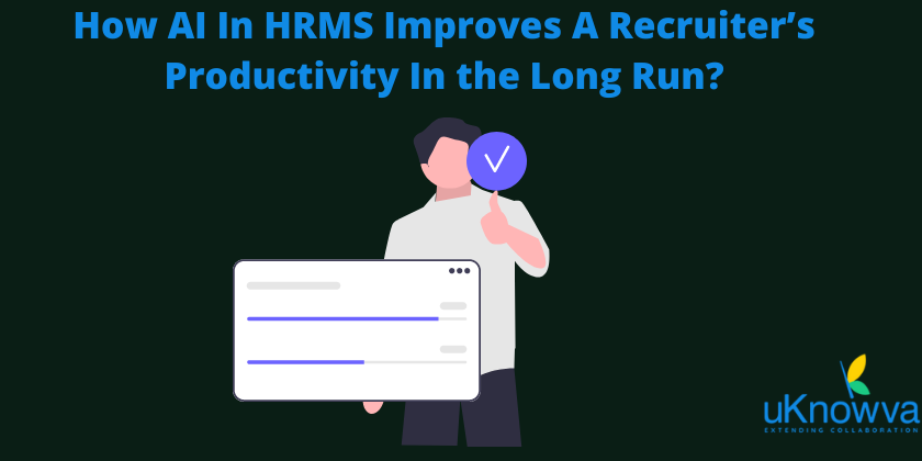 HRMS to Improve A Recruiter’s Productivity In The Firm
