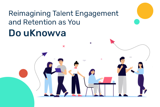 Reimagining Talent  Engagement and  Retention as You   Do uKnowva