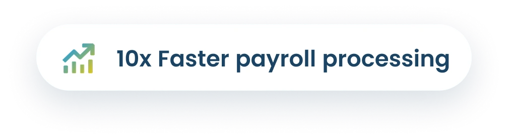 10x Faster payroll processing